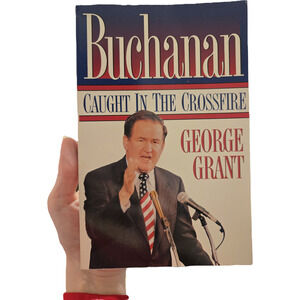 Buchanan Caught in the Crossfire George Grant Softcover 1996 First Edition